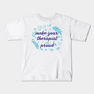 make your therapist proud Kids T-Shirt